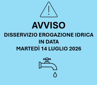 AVVISO - DISSERVIZIO EROGAZIONE IDRICA CAUSA LAVORI URGENTI PROGRAMMATI IN DATA marted&igrave; 14 luglio 2026