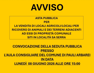 ASTA PUBBLICA PER LA VENDITA DI LOCALI AGRICOLI/LOCALI PER RICOVERO DI ANIMALI E DEI TERRENI ADIACENTI AD ESSI DI PROPRIET&Agrave; COMUNALE - LOCALIT&Agrave; SA SERRA - CONVOCAZIONE SEDUTA PUBBLICA