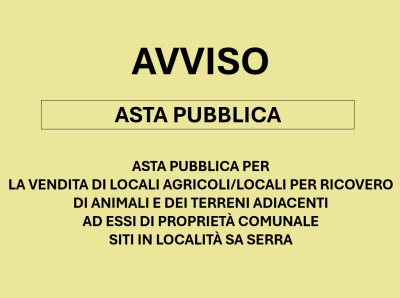 Asta pubblica per la vendita di locali agricoli/locali per ricovero di animali e dei terreni adiacenti ad essi di propriet&agrave; comunale siti in Localit&agrave; Sa Serra