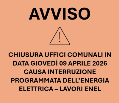 CHIUSURA UFFICI COMUNALI in data gioved&igrave; 09 aprile 2026 causa interruzione programmata dell'energia elettrica