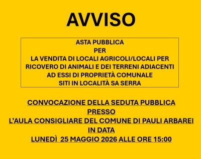 ASTA PUBBLICA PER LA VENDITA DI LOCALI AGRICOLI/LOCALI PER RICOVERO DI ANIMALI E DEI TERRENI ADIACENTI AD ESSI DI PROPRIET&Agrave; COMUNALE - LOCALIT&Agrave; SA SERRA - CONVOCAZIONE SEDUTA PUBBLICA